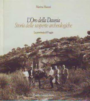 Visualizza i dettagli per L'oro della Daunia. Storia delle scoperte archeologiche. La provincia di Foggia Immagine di L'oro della Daunia. Storia delle scoperte archeologiche. La provincia di Foggia